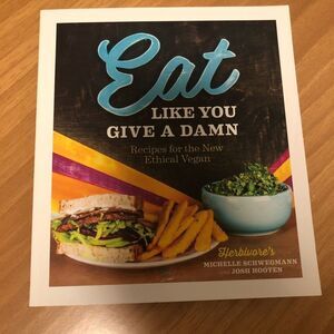 Eat Like You Give A Damn Cookbook Vegan Cook Book